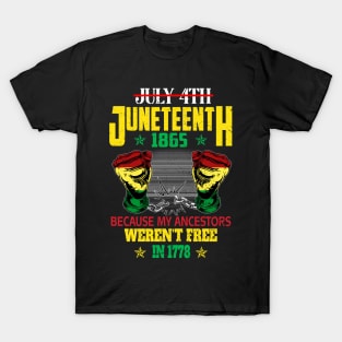 July 4th Juneteenth 1865 Because My Ancestors For Men Women T-Shirt T-Shirt